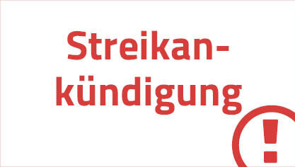 AUf dem Bild steht in roter Schrift "Streikankündigung" und am rechten unterern Rand ist ein Ausrufezeichen in einem Kreis platziert.